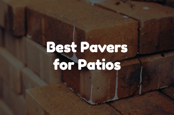 Best Pavers for Patios